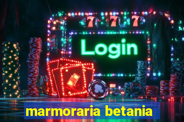 marmoraria betania